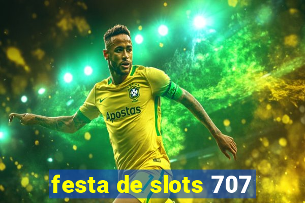 festa de slots 707